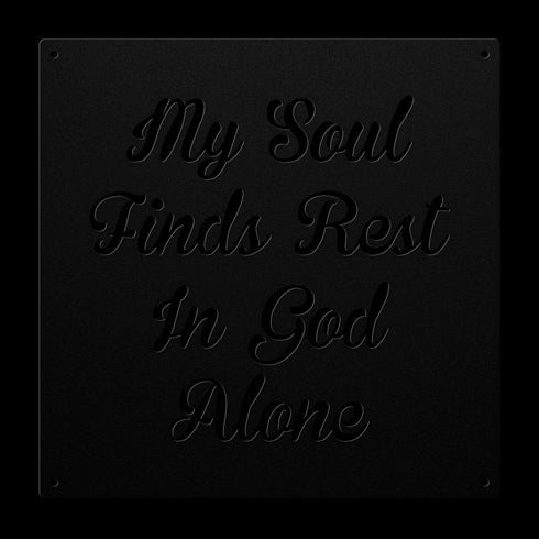 #132 'My Soul Finds Rest in God Alone' Metal Sign