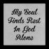 #132 'My Soul Finds Rest in God Alone' Metal Sign