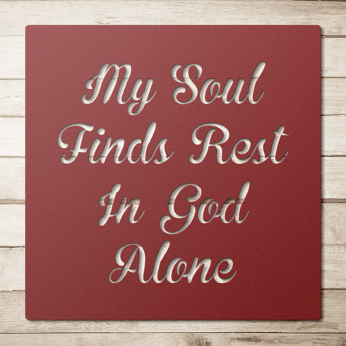 #132 'My Soul Finds Rest in God Alone' Metal Sign