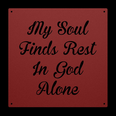 #132 'My Soul Finds Rest in God Alone' Metal Sign