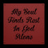 #132 'My Soul Finds Rest in God Alone' Metal Sign