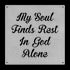 #132 'My Soul Finds Rest in God Alone' Metal Sign