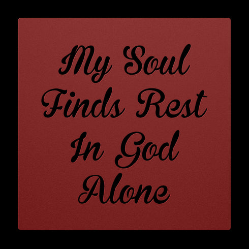 #132 'My Soul Finds Rest in God Alone' Metal Sign