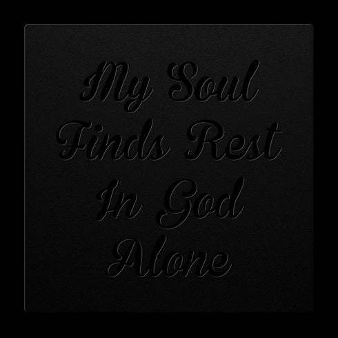 #132 'My Soul Finds Rest in God Alone' Metal Sign