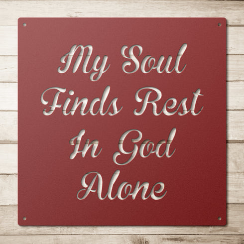 #132 'My Soul Finds Rest in God Alone' Metal Sign