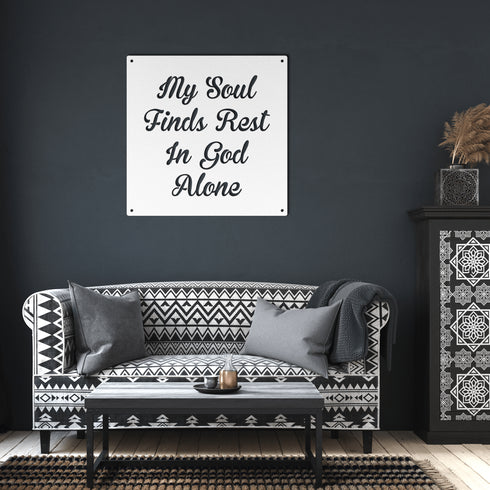 #132 'My Soul Finds Rest in God Alone' Metal Sign