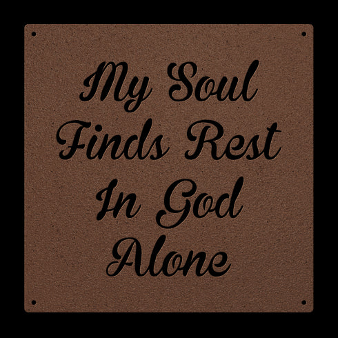 #132 'My Soul Finds Rest in God Alone' Metal Sign