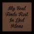 #132 'My Soul Finds Rest in God Alone' Metal Sign