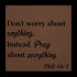 #138 Philippians 4:6–7 Metal Sign — “Don’t Worry About Anything; Pray About Everything”