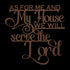 #139 As For Me and My House Joshua 24:15 Cursive Metal Sign