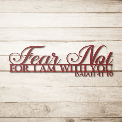 #144 - Isaiah 41:10 “Fear not, for I am with you” metal wall art