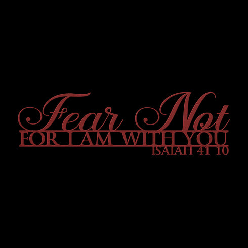 #144 - Isaiah 41:10 “Fear not, for I am with you” metal wall art