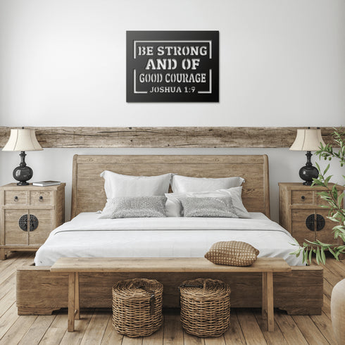 #151 - Joshua 1:9 “Be strong and of good courage” metal wall art