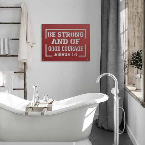 #151 - Joshua 1:9 “Be strong and of good courage” metal wall art