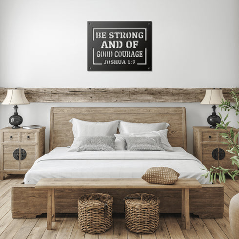 #151 - Joshua 1:9 “Be strong and of good courage” metal wall art