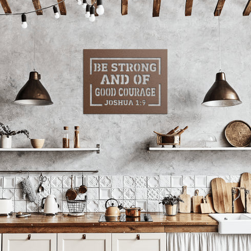 #151 - Joshua 1:9 “Be strong and of good courage” metal wall art