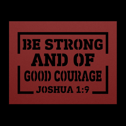 #151 - Joshua 1:9 “Be strong and of good courage” metal wall art