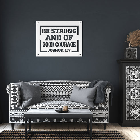 #151 - Joshua 1:9 “Be strong and of good courage” metal wall art