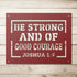 #151 - Joshua 1:9 “Be strong and of good courage” metal wall art