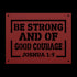 #151 - Joshua 1:9 “Be strong and of good courage” metal wall art