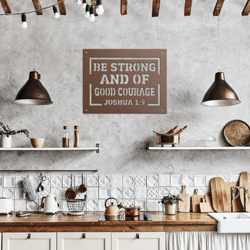 #151 - Joshua 1:9 “Be strong and of good courage” metal wall art