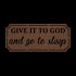 #152 Give it to God and Go to Sleep Rectangle Metal Wall Art