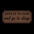 #152 Give it to God and Go to Sleep Rectangle Metal Wall Art