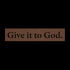 #165 - Give it to God Metal Wall Art