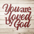 #170 - You Are Loved by God Metal Wall Art