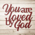 #170 - You Are Loved by God Metal Wall Art