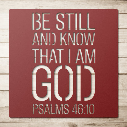#189 - Be Still and Know that I am God Psalm 46:10 Metal Wall Art