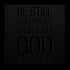 #189 - Be Still and Know that I am God Psalm 46:10 Metal Wall Art