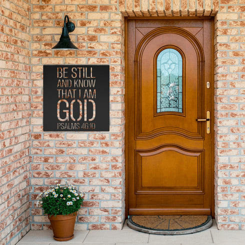 #189 - Be Still and Know that I am God Psalm 46:10 Metal Wall Art