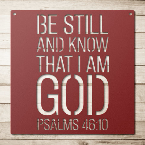 #189 - Be Still and Know that I am God Psalm 46:10 Metal Wall Art