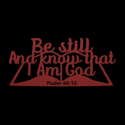 Be Still and Know that I Am God metal wall art — Psalm 46:10 #167