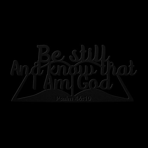 Be Still and Know that I Am God metal wall art — Psalm 46:10 #167
