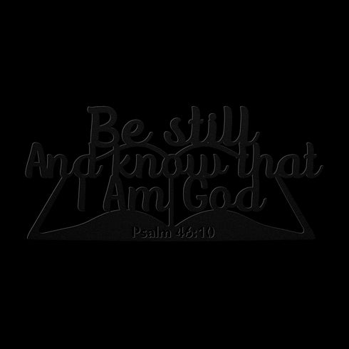 Be Still and Know that I Am God metal wall art — Psalm 46:10 #167
