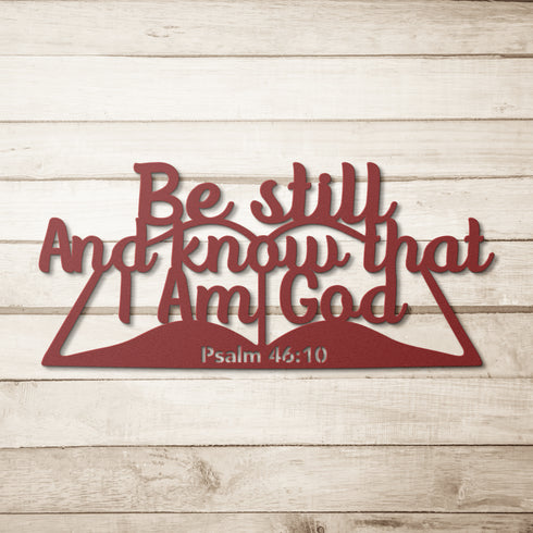 Be Still and Know that I Am God metal wall art — Psalm 46:10 #167