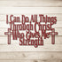 Philippians 4:13 “I can do all things through Christ who gives me strength” metal wall art #168