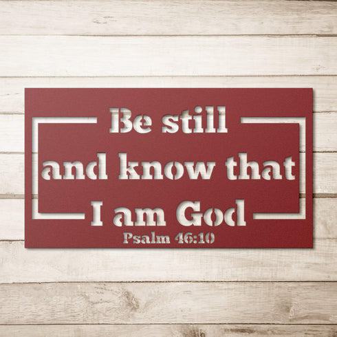 #100 - Be Still and Know that I am God Metal Sign