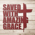 #110 - Saved with Amazing Grace Metal Sign