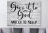 Grey Wood #11 Give it to God and Go to Sleep Sign
