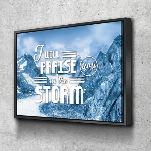 I will Praise you in the Storm Wall Art Canvas Print