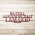 #22 Be Still and Know I am God Metal Sign
