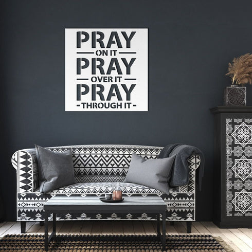 #93 - PRAY on it, PRAY over it, PRAY through it Metal Sign