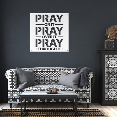 #93 - PRAY on it, PRAY over it, PRAY through it Metal Sign