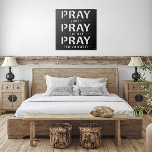 #93 - PRAY on it, PRAY over it, PRAY through it Metal Sign