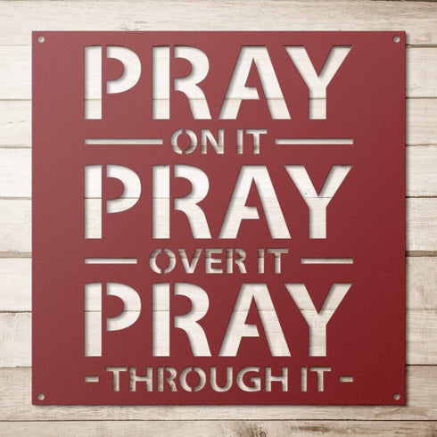 #93 - PRAY on it, PRAY over it, PRAY through it Metal Sign