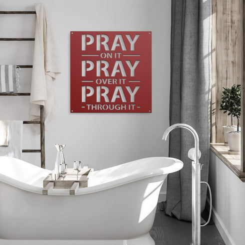#93 - PRAY on it, PRAY over it, PRAY through it Metal Sign