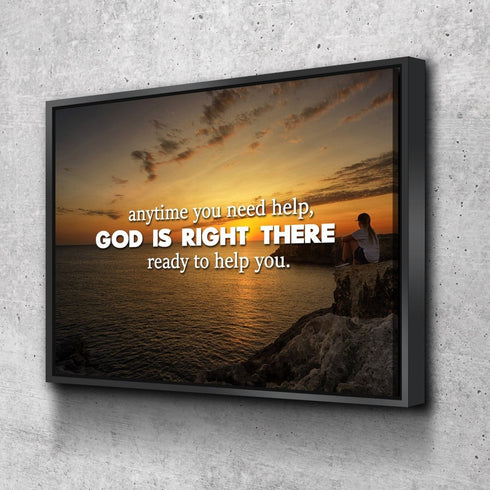Anytime you need help, God is right there Wall Art Canvas Print